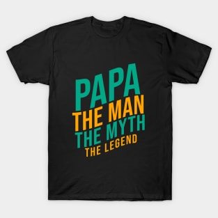 Papa the man th myth the legend T-Shirt